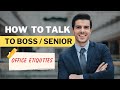 Office etiquettes and mannerism  how to talk to our seniors our boss