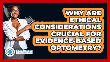 Why Are Ethical Considerations Crucial For Evidence-based Optometry? - Optometry Knowledge Base
