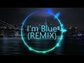 Im blue remix