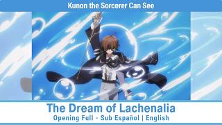Kunon the Sorcerer Can See - The Dream of Lachenalia - Opening Full Sub Español | English