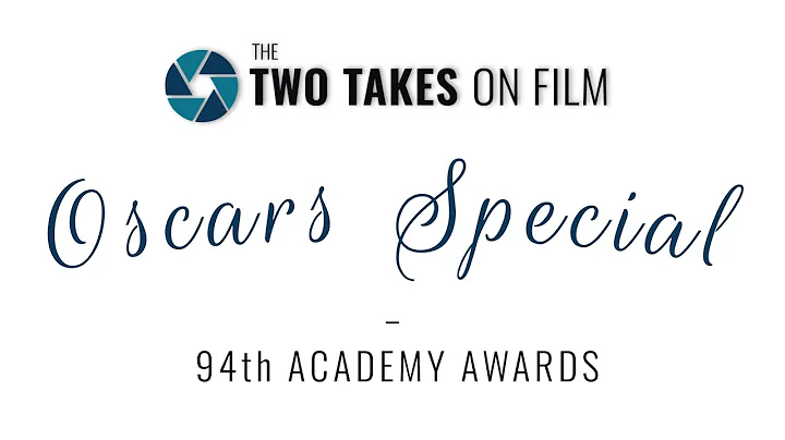 The Oscars Special - 94th Academy Awards - Two Takes on Film