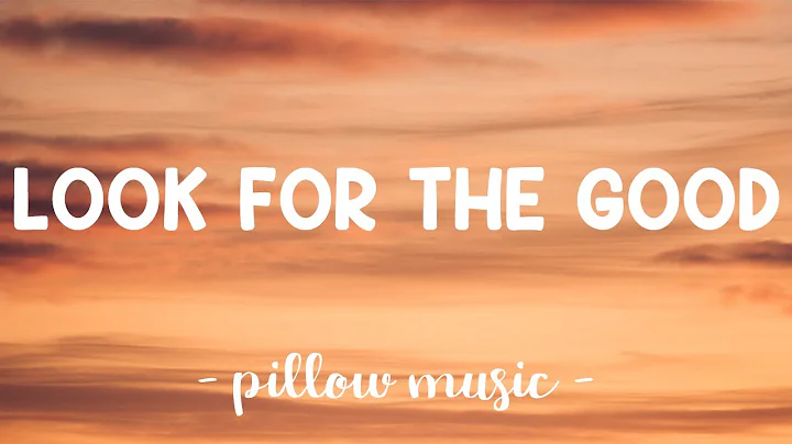 Look For The Good - Jason Mraz (Lyrics) 🎵