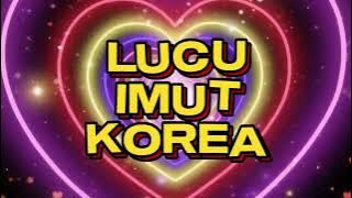NADA DERING LUCU IMUT KOREA CHAGIYA