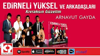 Arnavut Gayda - Edirneli Yüksel Ve Arkadaşları