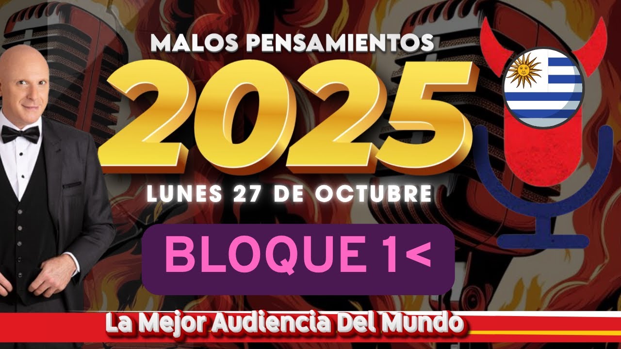 Malos Pensamientos Lunes 27 De Octubre 2025 Bloque 1 - YouTube