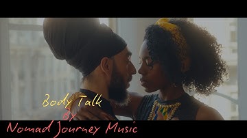 Nomad Journey Music - Body Talk [Official Music Video]
