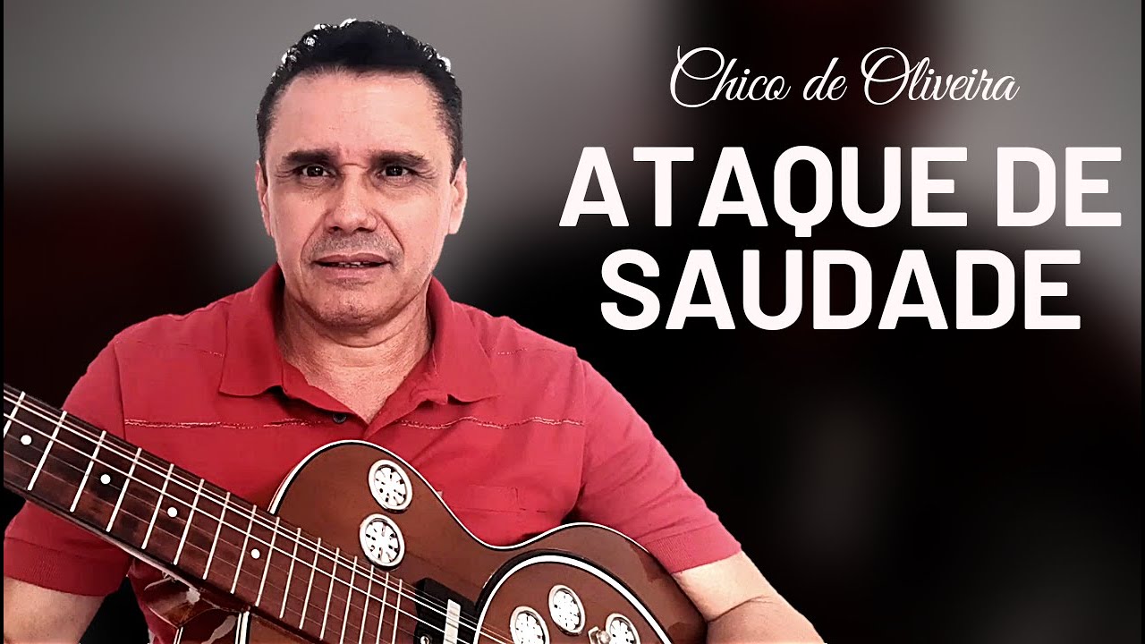 Ataque de Saudade • Chico de Oliveira