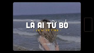 Là Ai Từ Bỏ Là Ai Vô Tình? - Hương Ly x Zeaplee「Lofi Version by 1 9 6 7」/ Audio Lyrics
