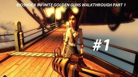 BioShock Infinite PC Golden Guns Gameplay Walkthrough |1080p