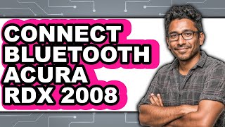 How To Connect Bluetooth Acura RDX 2008 (Full Guide)