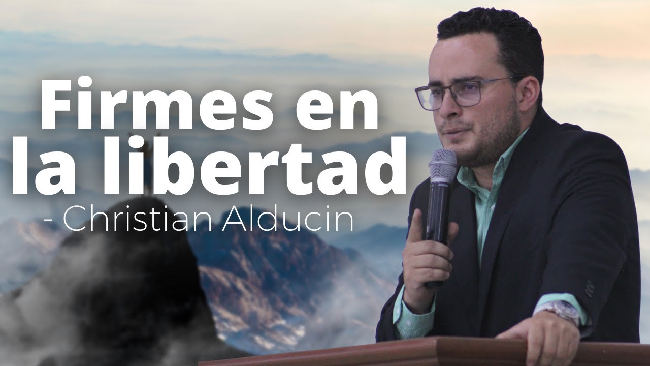Firmes En La Libertad | Christian Alducin