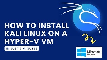 How to Install Kali Linux on Hyper-V (Windows 10/11)
