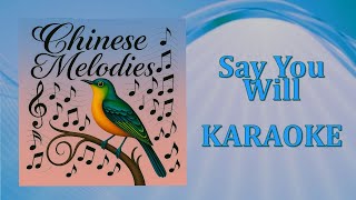 Chinese Melodies - Say You Will (Karaoke Version)