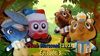 Plush Marooned 2026 - Episode 3