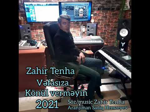 zahir-Tenha-yeni 'mahnı dinləməyə dəyər-(2021)