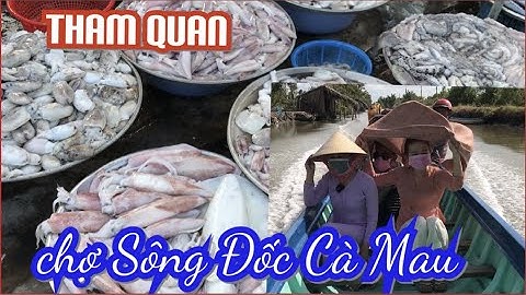 Chợ Sông Đốc | Chợ Hải Sản lớn nhất Cà Mau | Mộng Cầm tham quan và mua hải sản ngày 29 tết