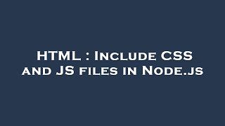 HTML : Include CSS and JS files in Node.js