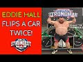 Eddie Hall flips a car twice!