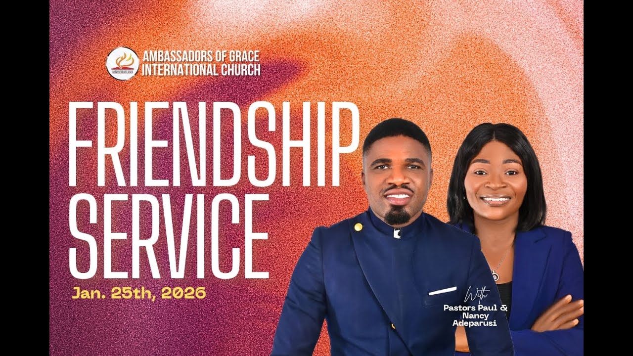 Friendship Service with Pastor Paul & Nancy Adeparusi       25/01/2026