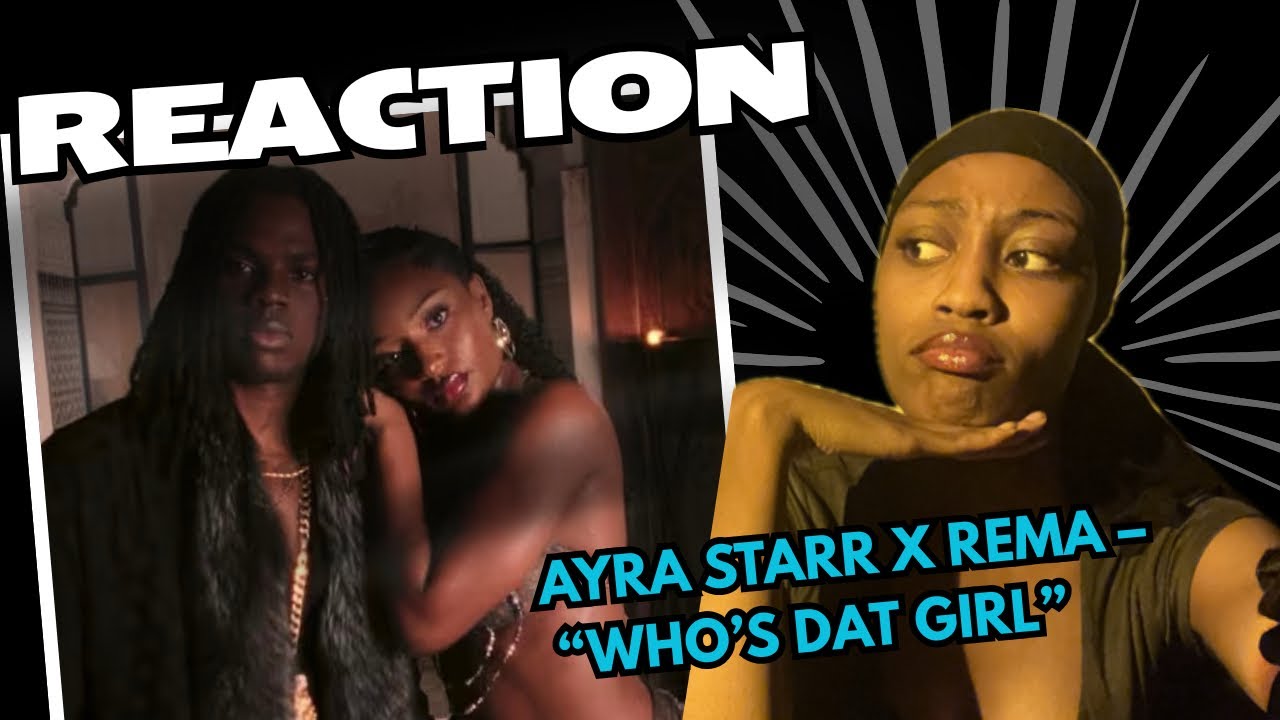 REACTION ► Ayra Starr x Rema – “Who’s Dat Girl” (First Listen!) 🔥