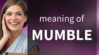 Mumble β’ definition of MUMBLE