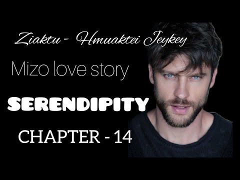 SERENDIPITY|| LAST CHAPTER - 14 || Ziaktu - Hmuaktei Jeykey