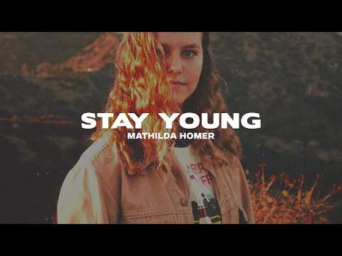 Mathilda Homer - Stay Young (Lyrics)