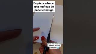 Empieza a hacer una muñeca de papel paso a paso conmigo.