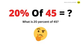 What is 20 percent of 45 ? - QnA Explained