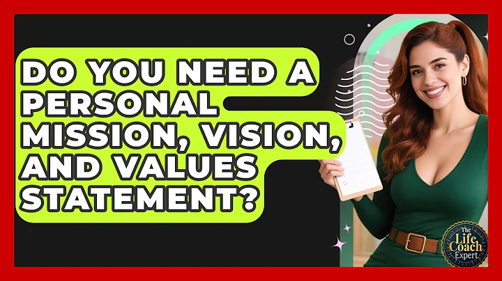Do You Need A Personal Mission, Vision, AND Values Statement? - The Life Coach Expert