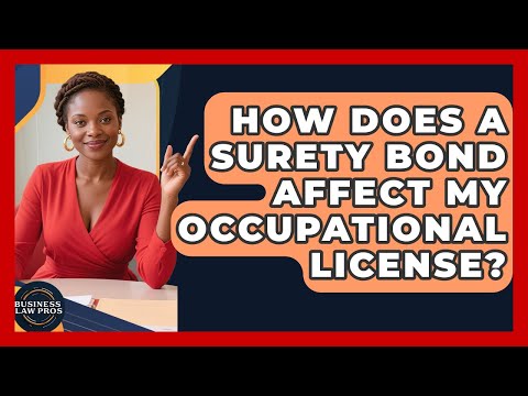 How Does A Surety Bond Affect My Occupational License? - Business Law Pros