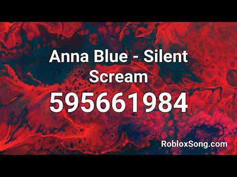 Anna Blue Silent Scream Roblox Id Roblox Music Code Youtube