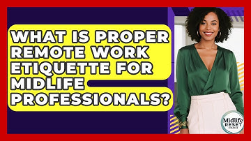 What Is Proper Remote Work Etiquette For Midlife Professionals? - Midlife Reset Coach