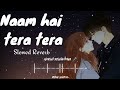 Naam Hai Tera Tera Slowed Reverb Song | Himesh Reshammiya | Deepika Padukone | T series pop | Mp3 Song