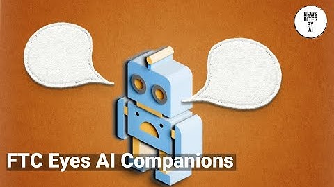 FTC probes AI chatbot companions from Meta, OpenAI and friends