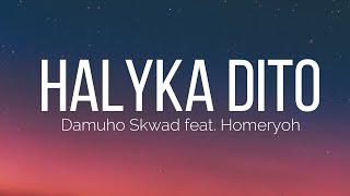 HALYKA DITO -  Damuho Skwad feat. Homeryoh [Lyrics]