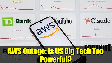 AWS Outage: Is US Big Tech Too Powerful?