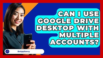 Can I Use Google Drive Desktop With Multiple Accounts? - Be App Savvy