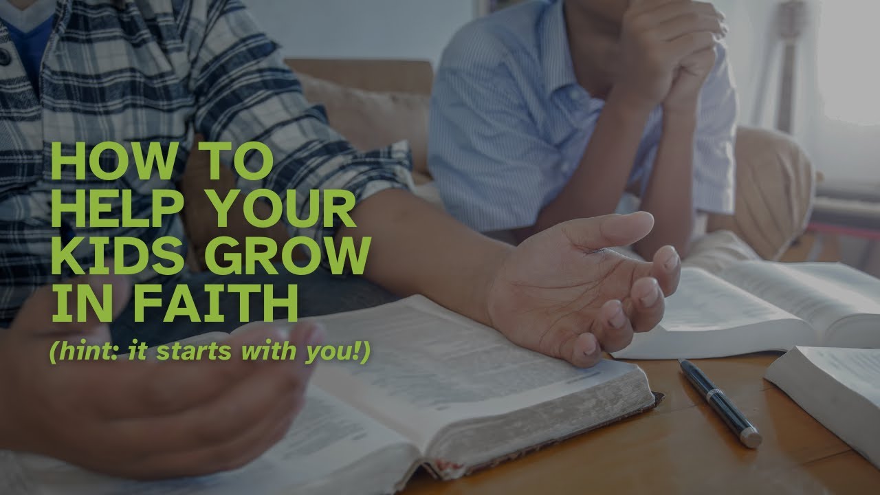 How to Help Your Kids Grow in Faith (Sunday, January 21, 2024) - YouTube