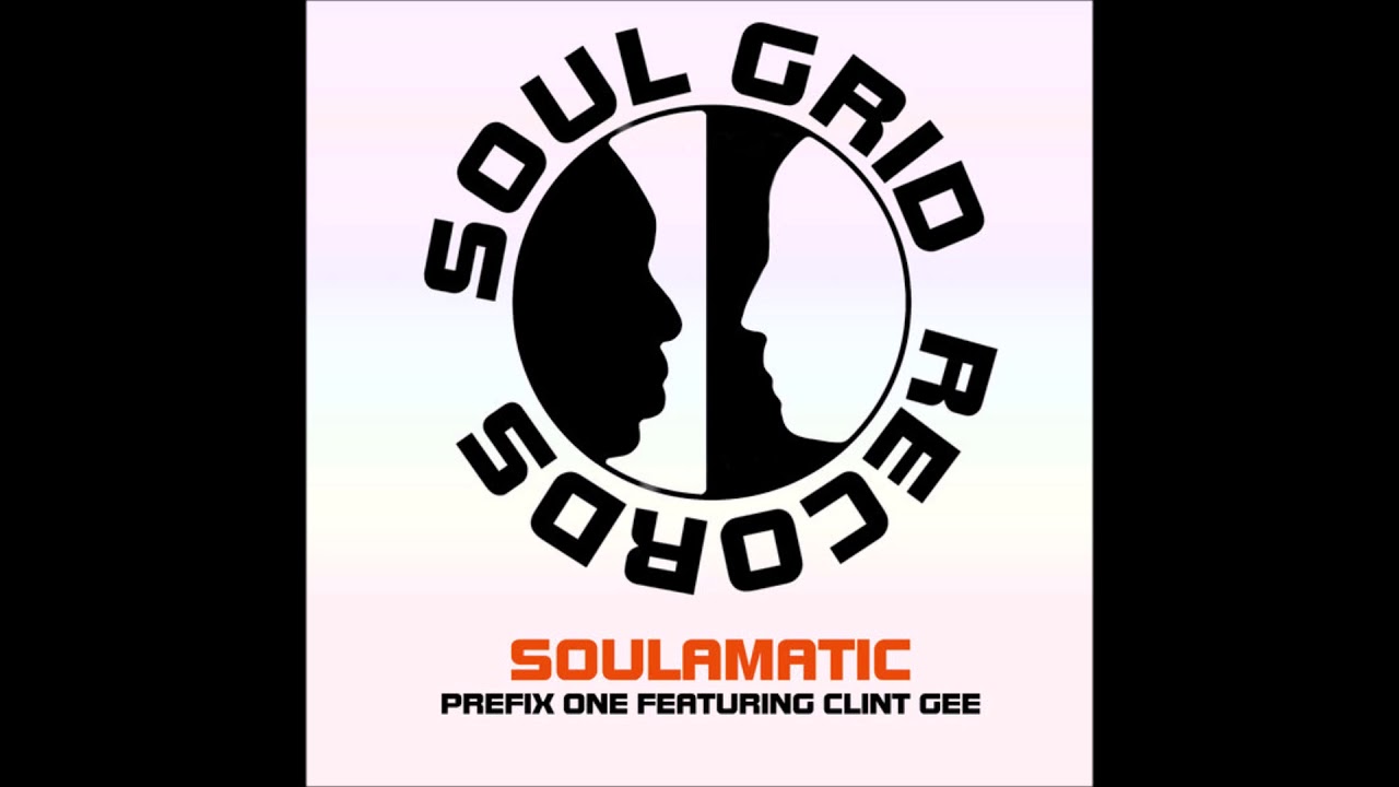 Prefix One feat. Clint Gee - Soulamatic [Soul Grid Records]