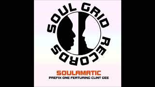 Prefix One feat. Clint Gee - Soulamatic [Soul Grid Records]