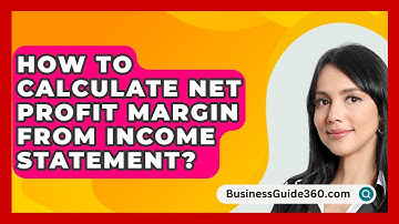 How To Calculate Net Profit Margin From Income Statement? - BusinessGuide360.com