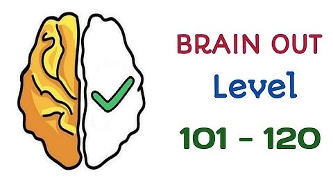 BRAIN OUT / LEVEL 101 - 120 Answer key