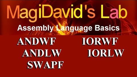 MD Lab: Assembly Language Basics: ANDWF ANDLW SWAPF IORWF IORLW