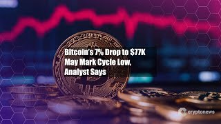 Bitcoins 7% Drop To 77K May Mark Cycle Low, Yst Says
