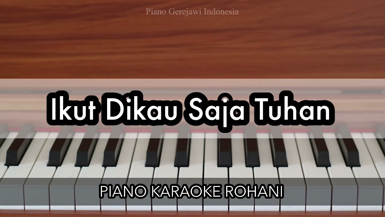 Ikut Dikau Saja Tuhan - KJ 376 | Piano Karaoke Rohani