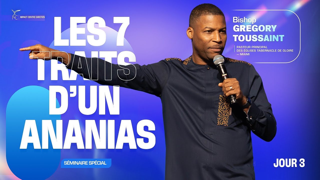J3 - Les 7 traits d'un Ananias - Bishop Grégory TOUSSAINT