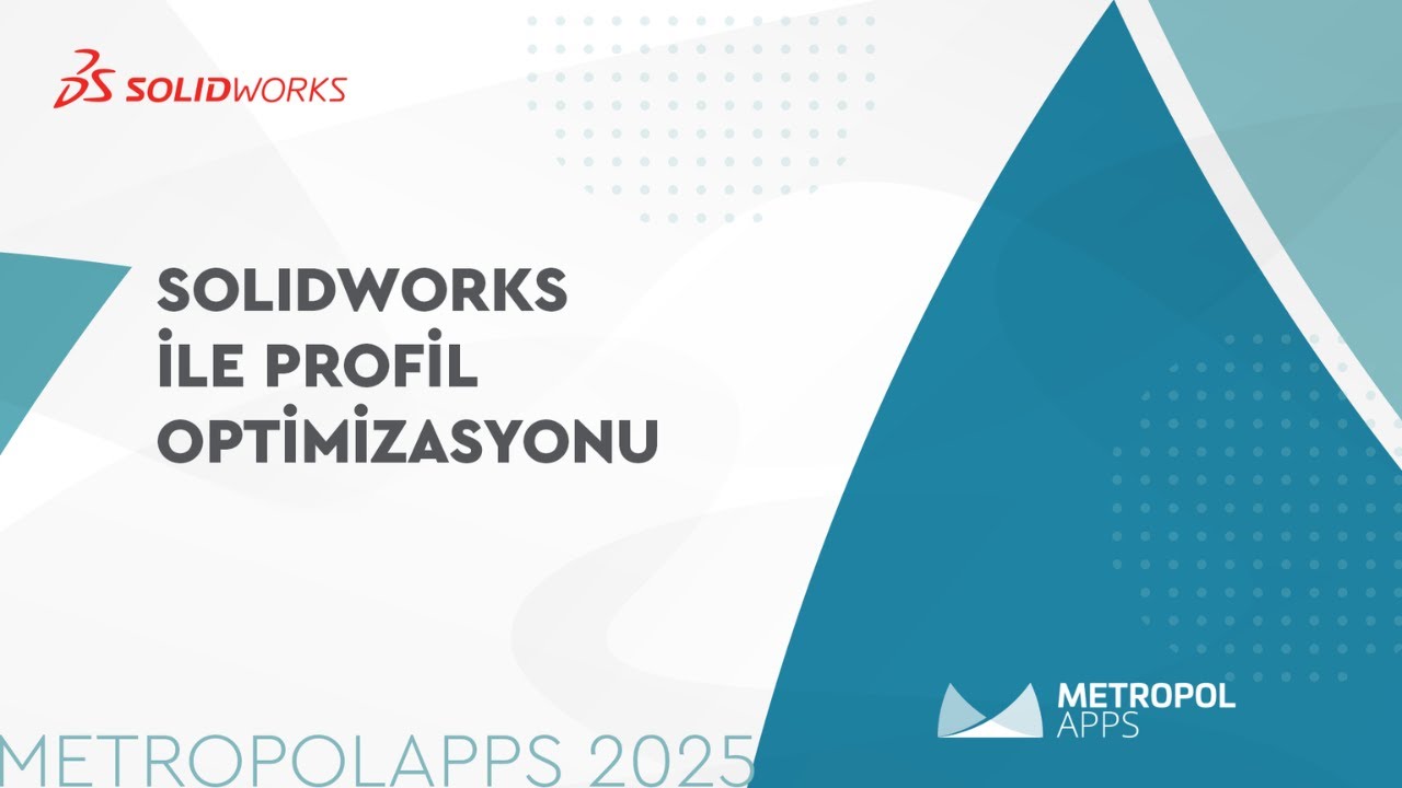 SOLIDWORKS İle Profil Optimizasyonu | METROPOLAPPS 2025
