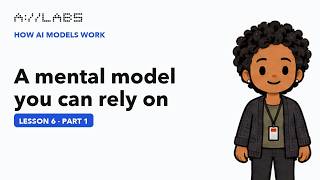 A mental model you can rely on, Part 1 | How AI Models Work