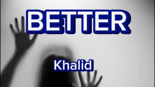 Better (khalid)